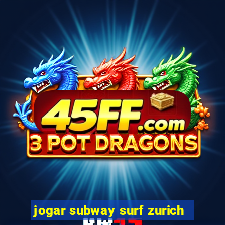 jogar subway surf zurich